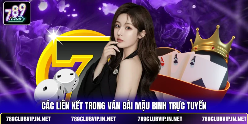 Các liên kết trong ván bài Mậu Binh trực tuyến