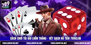 Cách Chơi Tài Xỉu Luôn Thắng