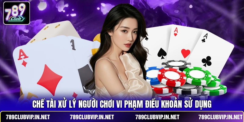 Chế tài xử lý người chơi vi phạm điều khoản sử dụng