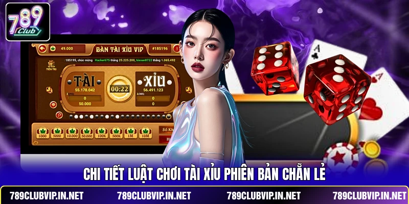 Chi tiết luật chơi Tài Xỉu phiên bản Chẵn Lẻ