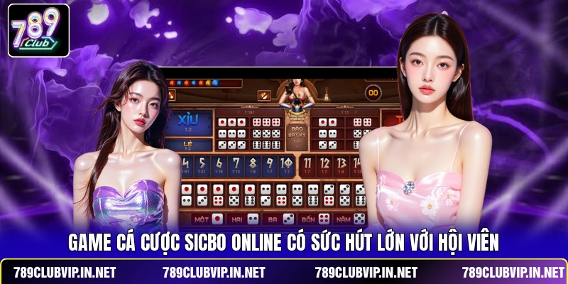 Game cá cược Sicbo online có sức hút lớn với hội viên