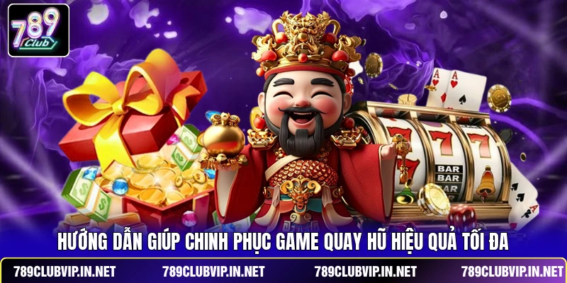 Hướng dẫn giúp chinh phục game quay hũ hiệu quả tối đa