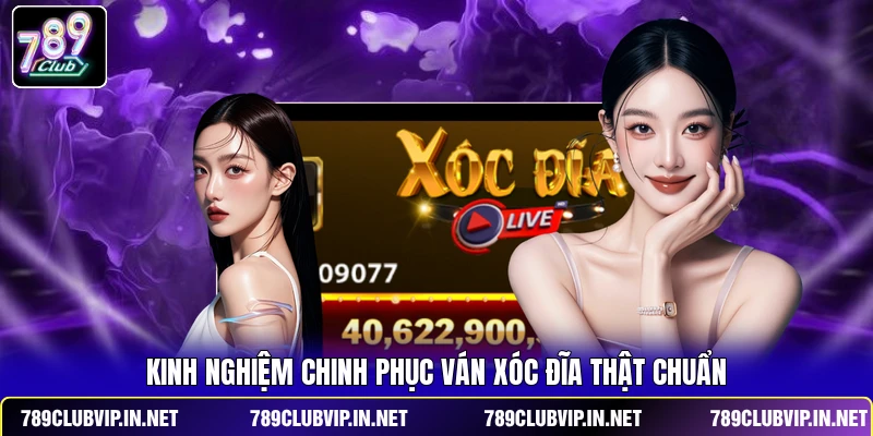 Kinh nghiệm chinh phục ván Xóc Đĩa thật chuẩn