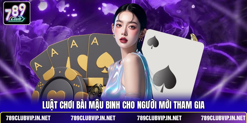 Luật chơi bài Mậu Binh cho người mới tham gia