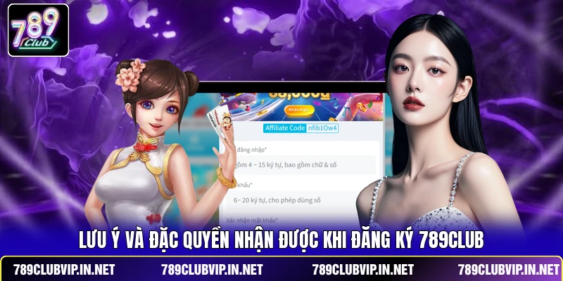 Lưu ý và đặc quyền nhận được khi đăng ký 789CLUB