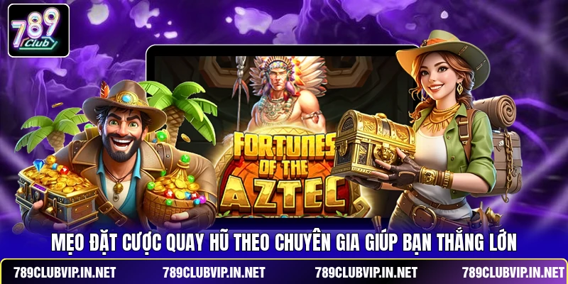 Mẹo đặt cược quay hũ theo chuyên gia giúp bạn thắng lớn