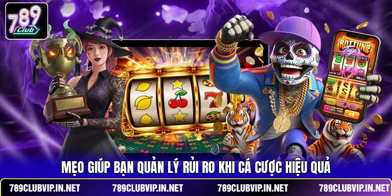 Mẹo giúp bạn quản lý rủi ro khi cá cược hiệu quả