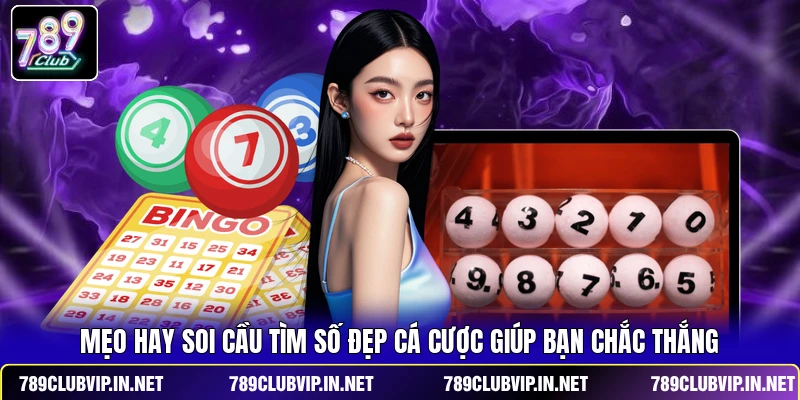Mẹo hay soi cầu tìm số đẹp cá cược giúp bạn chắc thắng