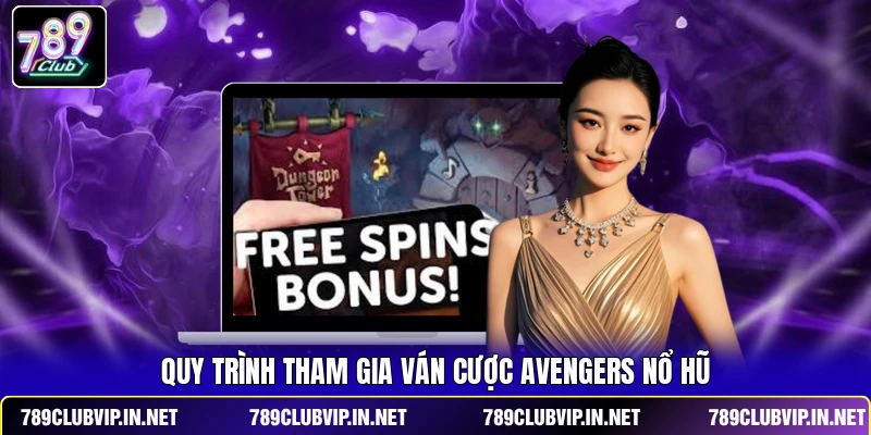 Quy trình tham gia ván cược Avengers Nổ Hũ