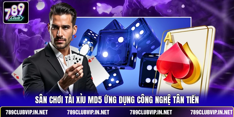 Sân chơi Tài Xỉu MD5 ứng dụng công nghệ tân tiến