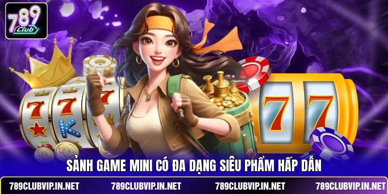 Sảnh game mini có đa dạng siêu phẩm hấp dẫn