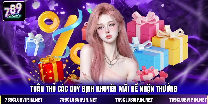 Tuân thủ các quy định khuyến mãi để nhận thưởng